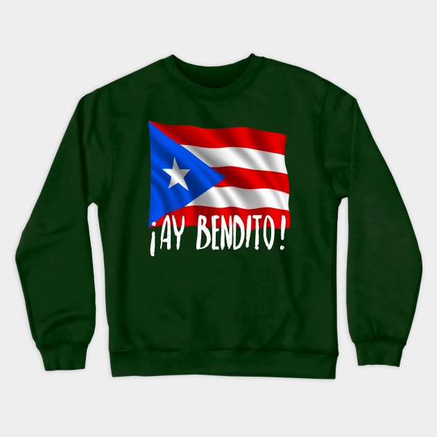 Ay bendito - Puerto Rico Flag Crewneck Sweatshirt by verde